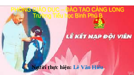 Giáo án điện tử Tiếng Việt 3 Tập 1 Bài 16 Kết nối tri thức: Ngày em vào đội - Luyện tập