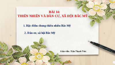 Bài giảng điện tử Địa lí 7 Bài 14 Chân trời sáng tạo : Thiên nhiên và dân cư, xã hội Bắc Mỹ