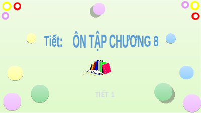Bài giảng điện tử môn Toán 7 Chương 8 Bài 11: Bài tập cuối chương 8 | Chân trời sáng tạo