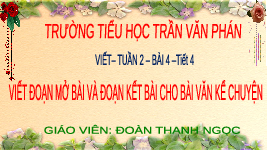 Giáo án điện tử Tiếng Việt 4 Tập làm văn Chân trời sáng tạo: Viết đoạn mở bài, kết bài trong bài văn kể chuyện