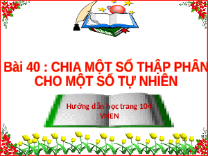 Giáo án điện tử toán 5 Bài 40 Chân trời sáng tạo:  Chia một số thập phân cho một số tự nhiên