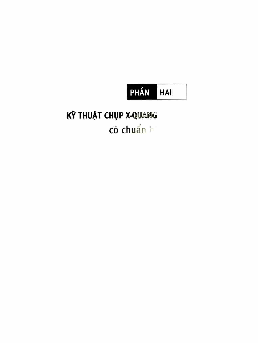 Ebook Kỹ thuật chụp X-Quang - Kỹ thuật viên chẩn đoán hình ảnh_ Phần 2