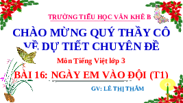 Giáo án điện tử Tiếng Việt 3 Tập 1 Bài 16 Kết nối tri thức: Ngày em vào đội - Đọc