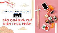 Giáo án điện tử Công nghệ 6 Bài 5 Kết nối tri thức: Bảo quản và chế biến thực phẩm