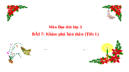 Giáo án điện tử Đạo đức 3 Bài 7 Kết nối tri thức: Khám phá bản thân