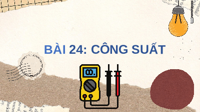 Giáo án điện tử Vật lí 10 Bài 24 Kết nối tri thức: Công suất