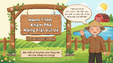 Hành trình khám phá nông trại vui vẻ - Nói về động vật và các chức năng của động vật