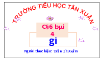 Giáo án điện tử Tiếng việt 1 bài 4 Chân trời sáng tạo: Học vần : gi