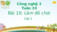 Giáo án điện tử Công nghệ 3 Bài 10 Kết nối tri thức: Làm đồ chơi