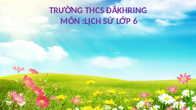 Giáo án điện tử Lịch Sử 6 KNTT - Bài 3 Kết Nối Tri Thức Với Cuộc Sống:  Thời gian trong lịch sử.