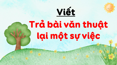 Giáo án điện tử Tiếng Việt 4 Cánh diều: Viết bài văn thuật lại một việc tốt mà em hoặc bạn bè, người thân,... đã làm