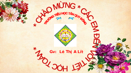 Giáo án điện tử Toán 3 Chương 3 Cánh diều: Em vui học toán trang 49 (tiết 1)