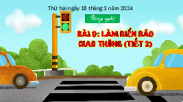 Giáo án điện tử Công nghệ 3 Bài 8 Cánh diều: Làm biển báo giao thông (tiết 2)