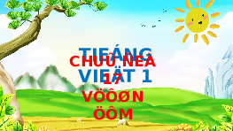 Giáo án điện tử Tiếng việt 1 bài 1 Chân trời sáng tạo : Iêng yêng