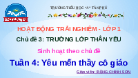 Giáo án điện tử Hoạt động trải nghiệm 1 Chủ đề 3 Chân trời sáng tạo : Yêu mến thầy cô