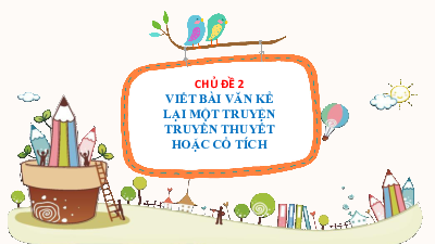CĐ2. VĂN KỂ CHUYỆN  | Bài giảng PowerPoint Dạy Thêm Văn 6 | Cánh diều