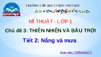 Giáo án điện tử Mĩ thuật 1 Chân trời sáng tạo : Nắng và mưa