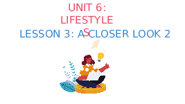 Bài giảng điện tử Tiếng anh 8 unit 6:LifeStyles - Lesson 3| Global Success