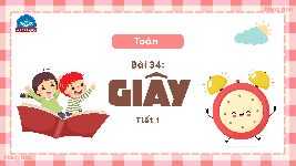 Giáo án điện tử Toán 4 Bài 34 Chân trời sáng tạo: Giây