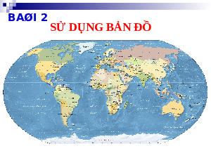 Giáo án điện tử Địa lí 10 Bài 2 Cánh diều: Sử dụng bản đồ