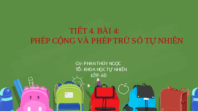 Giáo án điện tử Toán 6 Bài 4 Kết nối tri thức: Phép cộng và phép trừ số tự nhiên