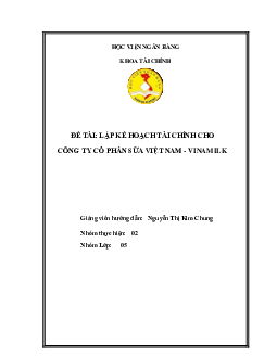 Tiểu luận Lập Kế Hoạch Tài Chính Cho Công Ty Cổ Phần Sữa Việt Nam - Vinamilk | Tài chính doanh nghiệp 1 | HVNH