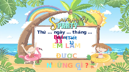 Giáo án điện tử Toán 4 Bài 33 Tiết 1 Chân trời sáng tạo: Em làm được những gì?