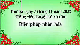 Giáo án điện tử Tiếng Việt 4 Luyện từ và câu Chân trời sáng tạo: Biện pháp nhân hóa