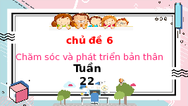 Giáo án điện tử Hoạt động trải nghiệm 3 Tuần 22 Chân trời sáng tạo: Chăm sóc và phát triển bản thân