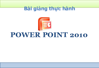 Bài giảng thực hành power 2010