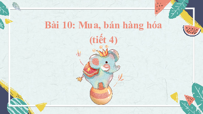 Bài 10.Tiết 30:: Mua bán hàng hóa | Bài giảng PowerPoint | Tự nhiên và xã hội 2 | Cánh diều (Cả năm)