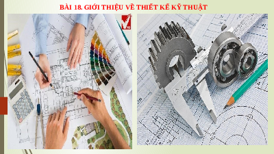Giáo án điện tử Công nghệ 8 Bài 18 Kết nối tri thức: Giới thiệu về thiết kế kĩ thuật