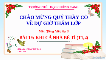 Giáo án điện tử Tiếng Việt 3 Tập 1 Bài 19 Kết nối tri thức: Khi cả nhà bé tí - Viết