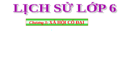 Giáo án điện tử Lịch Sử 6 KNTT - Bài 7 Kết Nối Tri Thức Với Cuộc Sống: Ai Cập và Lưỡng Hà cổ đại.