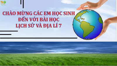 Bài giảng điện tử môn Địa Lí 7 Chủ đề chung 2: Đô thị: Lịch sử và hiện tại | Chân trời sáng tạo