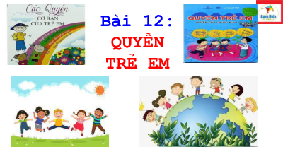 Bài 12- QUYỀN TRẺ EM | Bài giảng PowerPoint GDCD 6 | Cánh diều