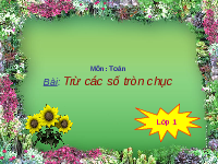 Giáo án điện tử Toán 1 Chân trời sáng tạo : Trừ các số tròn chục