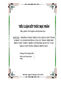 Tiểu luận ''Những thay đổi của giai cấp công nhân và ảnh hưởng của sự thay đổi đó đến việc thực hiện sứ mệnh lịch sử của giai cấp công nhân hiện nay''