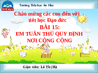 Giáo án điện tử Đạo đức 2 Bài 15 Kết nối tri thức: Em tuân thủ quy định nơi công cộng