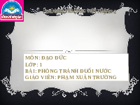 Giáo án điện tử Đạo đức 1 Bài 12 Chân trời sáng tạo : Phòng, tránh đuối nước
