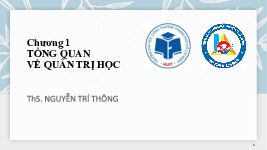 Bài giảng Chương 1: Tổng quan về quản trị học môn Quản trị học | Đại học Công nghiệp Thực phẩm Thành phố Hồ Chí Minh