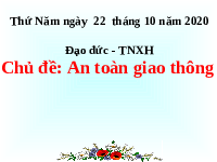 Giáo án điện tử Đạo đức 1 chủ đề 2 Vì sự bình đẳng: An toàn giao thông