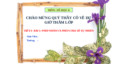 Bài 5: Phép nhân và phép chia số tự nhiên. (Tiết 2) | Bài giảng PowerPoint Toán 6 | Kết nối tri thức