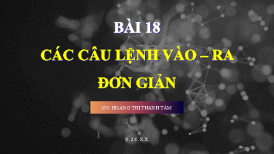 Bài 18: Các lênh ra vào đơn giản | Bài giảng PowerPoint môn Tin học 10 | Kết nối tri thức với cuộc sống