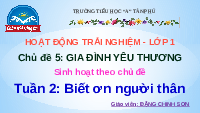 Giáo án điện tử Hoạt động trải nghiệm 1 Chủ đề 5 Chân trời sáng tạo : Biết thương người thân