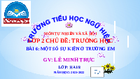 Giáo án điện tử Tự nhiên và xã hội 2 Bài 6 Chân trời sáng tạo : Một số sự kiện ở trường em.