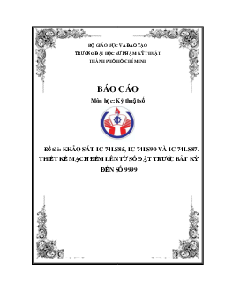 Bài báo cáo môn Kỹ thuật số đề tài "Khảo sát IC 74LS85, IC 74LS90 và IC 74LS87. Thiết kế mạch đếm lên từ số đặt trước bất kỳ đến số 9999"