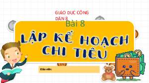 Bài 8: Lập kế hoạch chi tiêu | Bài giảng PowerPoint Giáo dục công dân 8 | Cánh diều