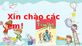 Giáo án điện tử Tiếng việt 1 Chân trời sáng tạo: Ôn tập
