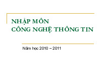 Tổng hợp bài giảng môn Nhập môn công nghệ thông tin và truyền thông| Bài giảng môn Nhập môn công nghệ thông tin và truyền thông| Trường Đại học Bách Khoa Hà Nội